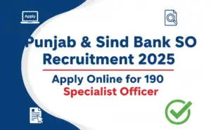 Read more about the article Punjab & Sind Bank SO Recruitment 2025 – Apply Online for 190 Specialist Officer