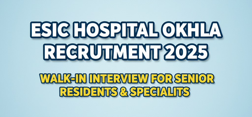 ESIC Okhla Recruitment 2025