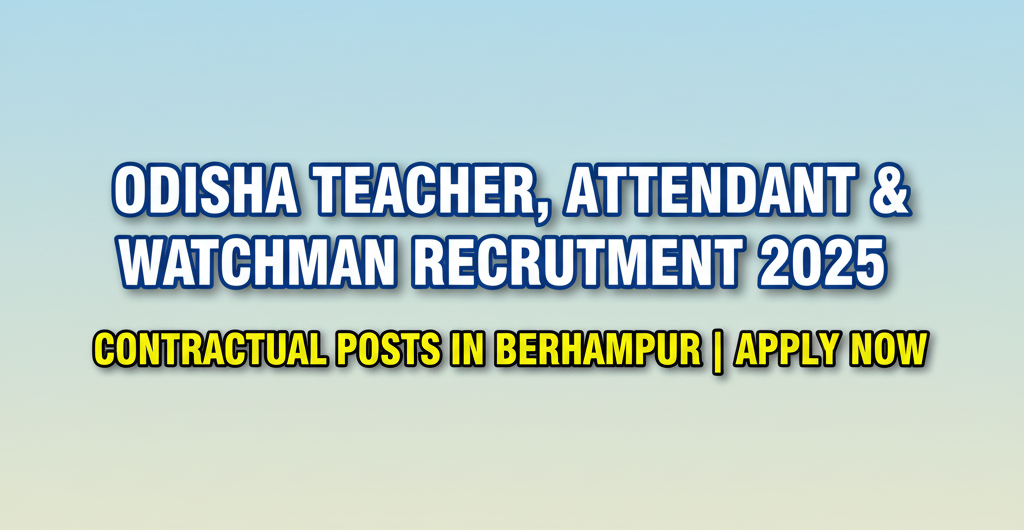 Odisha Teacher, Attendant, and Watchman Requirements 2025