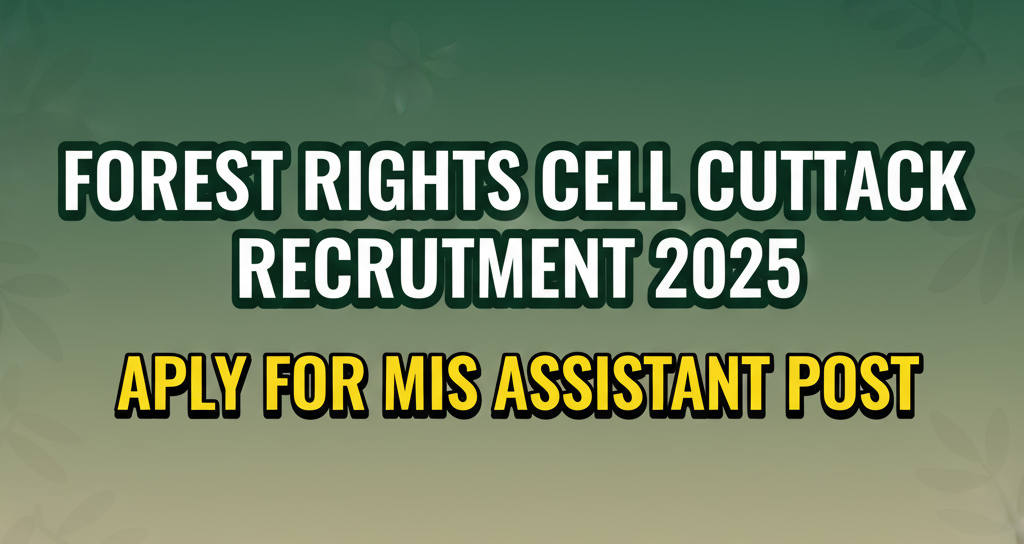 Forest Rights Cell Cuttack Recruitment 2025