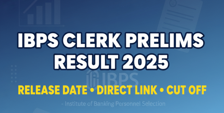 IBPS Clerk Prelims Result 2025 – Release Date, Direct Link, Cut Off & Mains Update