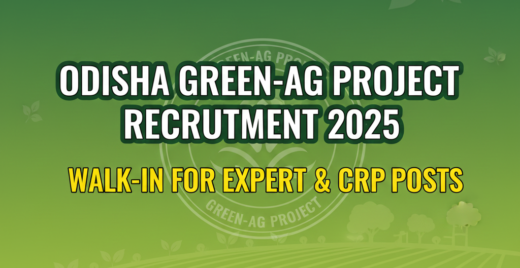 Odisha Green-Ag Project Mayurbhanj Recruitment 2025 – Walk-in Interview