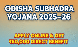 Read more about the article Odisha Subhadra Yojana 2025–26