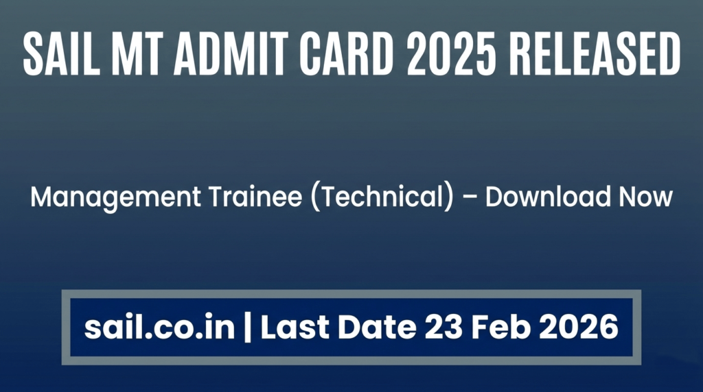 SAIL Recruitment 2025 Admit Card OUT – Download MT Hall Ticket @ sail.co.in
