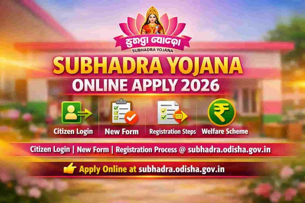 Subhadra Yojana Online Apply Date 2026 Odisha: Citizen Login, New Form & Registration Process
